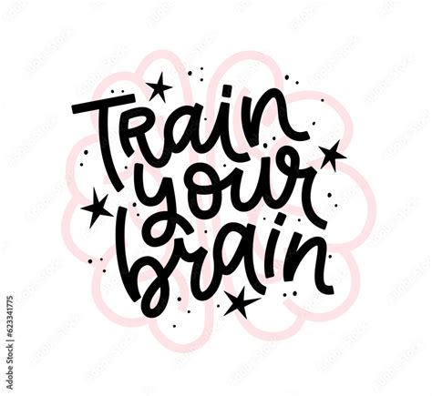 TRAIN YOUR BRAIN Text Inspirational Quote Calligraphy Text Train Your