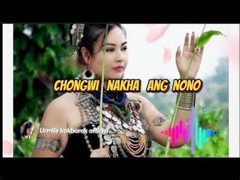 Chongwi Nakha Ang Nono Kokborok Song A Kokborok Romantic Song