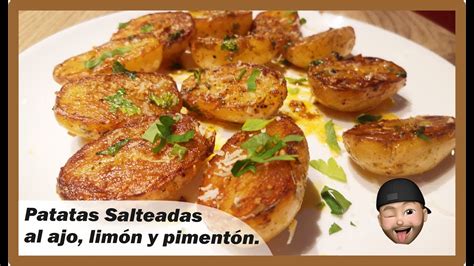 Patatas Salteadas Al Ajo Limón Y Pimentón Youtube