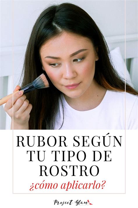 Rubor C Mo Aplicarlo Seg N Tu Tipo De Rostro Project Glam Tipo De