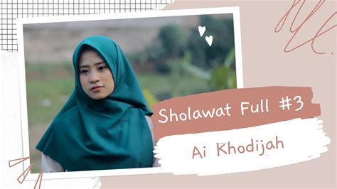 Full Album Sholawat Ai Khadijah Merdu Bikin Adem Tenangkan Pikiran