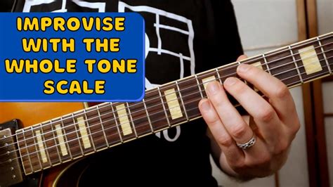 Improvisation With The Whole Tone Scale Jazz Guitar Lesson YouTube