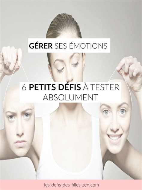 Gérer ses émotions 6 défis à tester absolument Les defis des filles zen