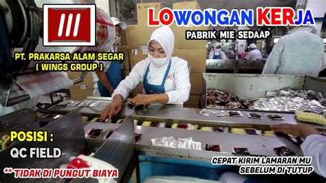 LOWONGAN KERJA QC FIELD PABRIK MIE SEDAAP PT PRAKARSA ALAM SEGAR WINGS