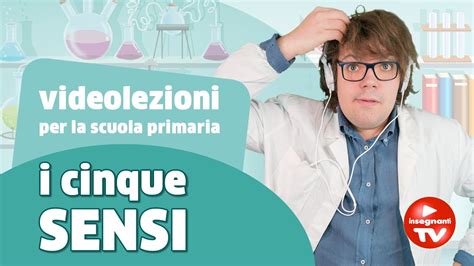 Videolezione I Cinque Sensi Renato Lo Scienziato Renatoloscienziato