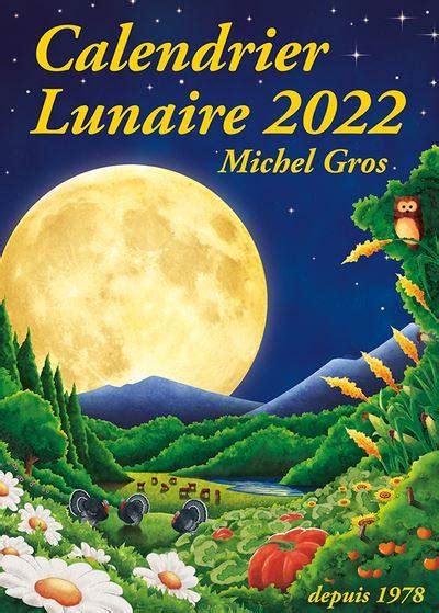 Calendrier Lunaire 2022 Michel Gros