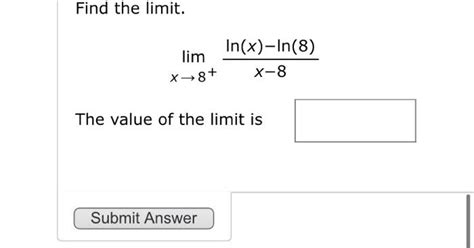 Solved Find The Limit Limx→8x−8lnx−ln8 The Value Of