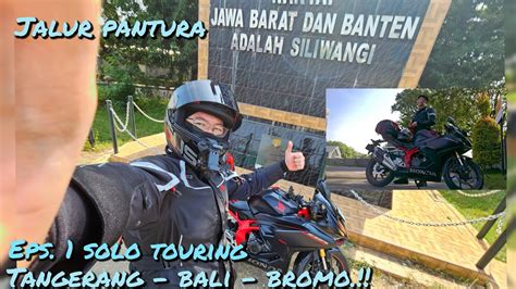 Solo Touring Jawa Bali Via Jalur Pantura Honda Cbr Rr Sp Youtube