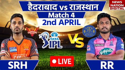 SRH Vs RR 4th Match LIVE IPL 2023 Sunrisers Hyderabad Vs Rajasthan