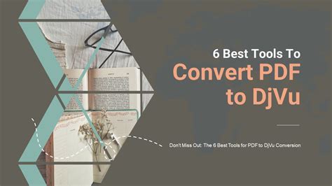 Don T Miss Out The Best Tools For Pdf To Djvu Conversion