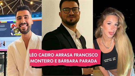 Léo Caeiro arrasa comportamentos de Francisco Monteiro e Bárbara Parada