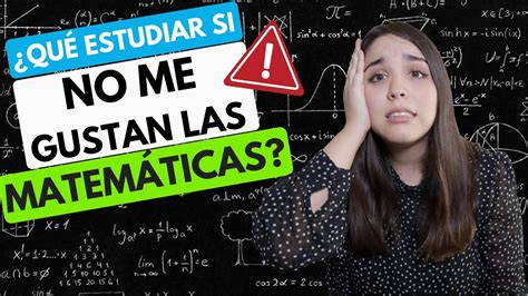 Qu Estudiar Si No Me Gustan Las Matem Ticas Youtube