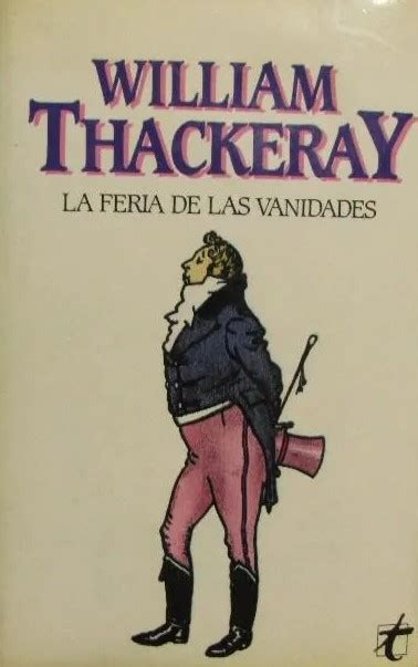 La Feria De Las Vanidades By William Makepeace Thackeray Goodreads