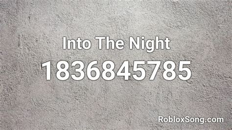 Into The Night Roblox Id Roblox Music Codes