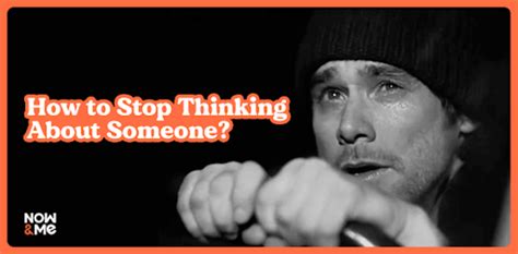 How To Stop Thinking About Someone In Easy Ways Now Me Blog