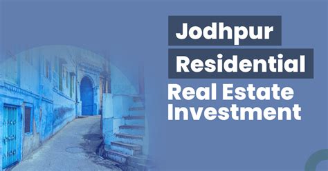 Guide For Jodhpur Residential Real Estate Investment