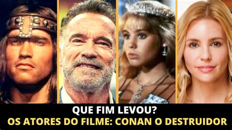 Que Fim Levou Os Atores Do Filme Conan O Destruidor Youtube