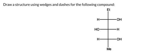 Solved Draw A Structure Using Wedges And Dashes For The Following