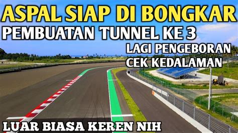 Terbaru Progres Pengeboran Cek Kedalaman Pembuatan Tunnel Ke Sirkuit