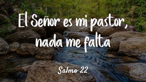 Salmo 22 El Señor Es Mi Pastor Nada Me Falta Youtube