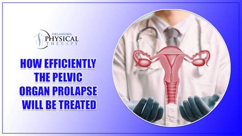 Symptoms And Treatments Of Pelvic Organ Prolapse Comprehensive Guide Plan Oklahoma Physical