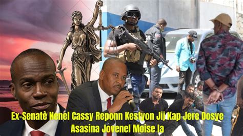 Haiti Nouvelle Ex Senatè Nenel Cassy Reponn Kestyon Jij Kap Jere Dosye