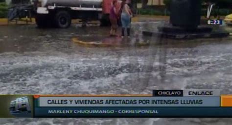 Chiclayo Calles Y Viviendas Inundadas Tras Horas De Lluvia Peru