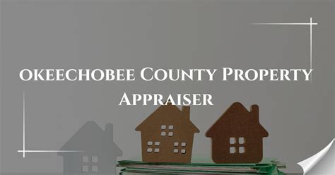 Okeechobee Property Appraiser How The Official Office Determines Your Homes Value And Appeals