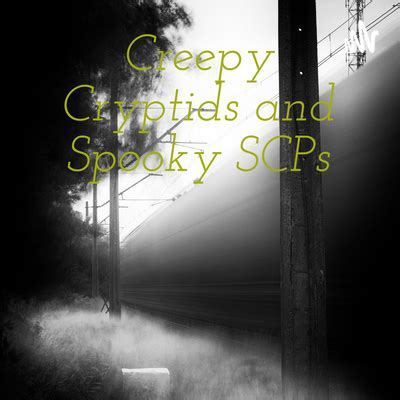 Creepy Cryptids And Spooky Scps A Podcast On Spotify For Podcasters