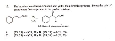 Solved 12 The Bromination Of Trans Cinnamic Acid Yields Chegg