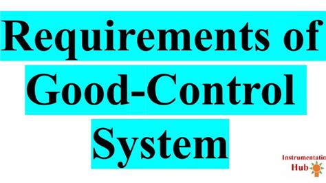 Requirements Of Good Control System Characteristics Of Good Control