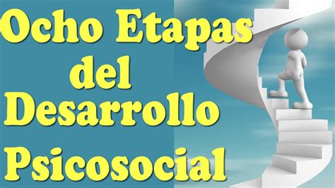 Ocho Etapas De Desarrollo Psicosocial Youtube