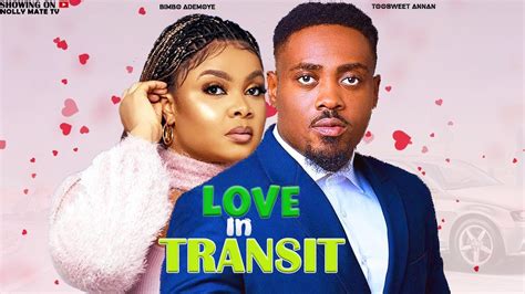 Love In Transit Toosweet Annan Bimbo Ademoye New Latest