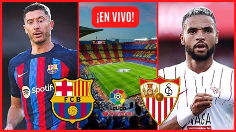 BARCELONA Vs SEVILLA EN VIVO LA LIGA YouTube