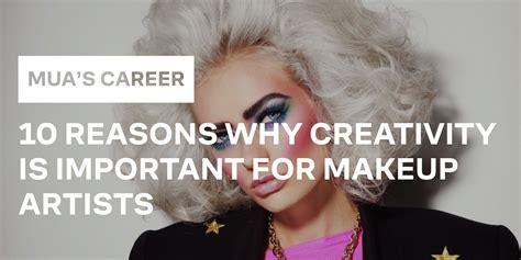 Reasons Why Creativity Is Important For Makeup Artists