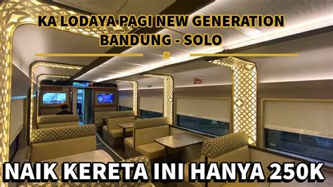 KA LODAYA NEW GENERATION SOLUSI TERMURAH DAN TERNYAMAN MENUJU SOLO