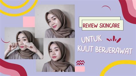 Skincare Routine Kulit Berjerawat Dan Bruntusan Pagi Dan Malam