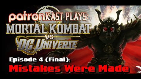 Patronkast Plays Mortal Kombat Vs Dc Universe Episode 4 Youtube