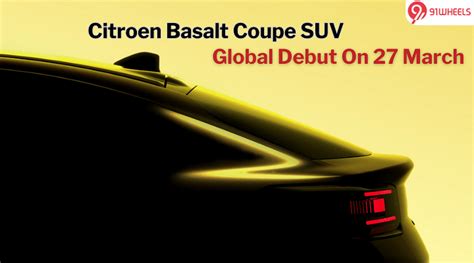 Citroen Basalt Coupe Suv Global Debut On March Details