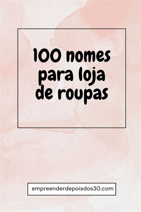 Nome De Lojas De Roupa - 100 nomes para loja de roupas | Nomes de lojas femininas criativa ...