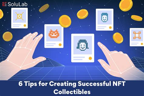 6 Tips for Creating Successful NFT Collectibles