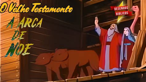 Desenhos Bíblicos O Velho Testamento A Arca de Noé YouTube