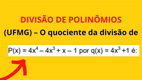 Divisão de polinômios UFMG O quociente da divisão de P x 4x 4