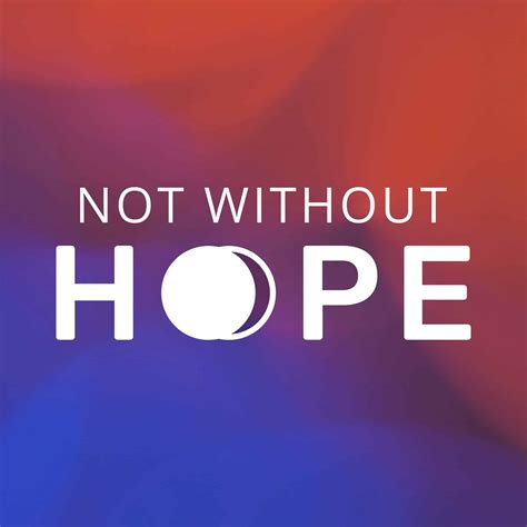 New support centers will open under the not without hope brand