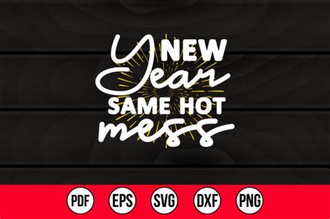 New Year Same Hot Mess Svg Graphic By Abdul Mannan125 · Creative Fabrica