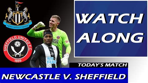 Watch Along Newcastle United Vs Sheffield United Youtube