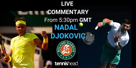 Live Commentary Nadal Vs Djokovic French Open Semi Final