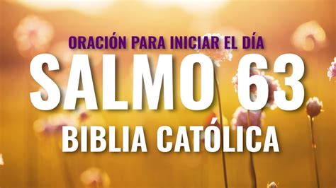 Oración de protección para iniciar el día Salmo 63 Católico Biblia