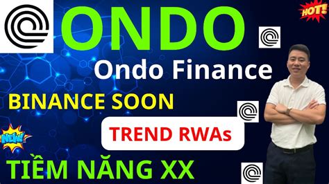 PHÂN TÍCH Ondo Finance ONDO TIỀM NĂNG LIST BINANCE XX TÀI SẢN DỰ ÁN