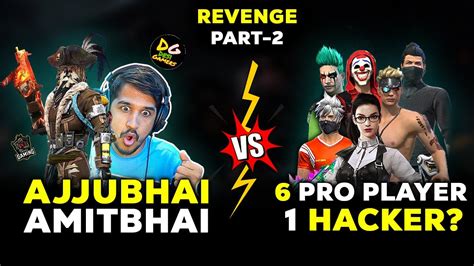 Revenge Ajjubhai And Amitbhai Vs 6 Pro Player With 1 Hacker Garena